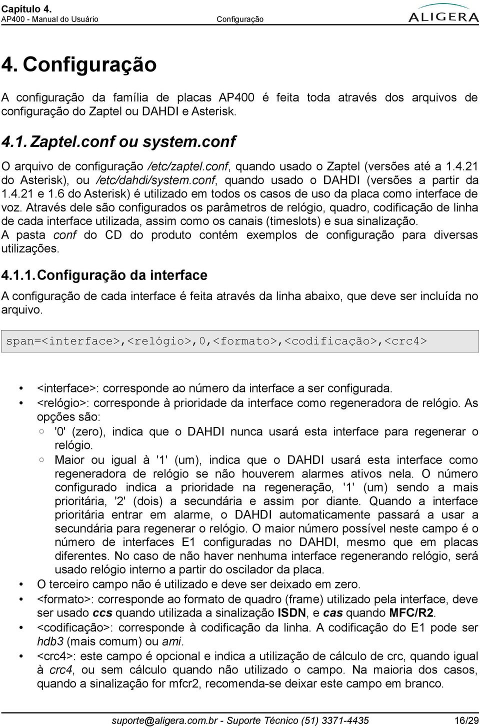 6 do Asterisk) é utilizado em todos os casos de uso da placa como interface de voz.