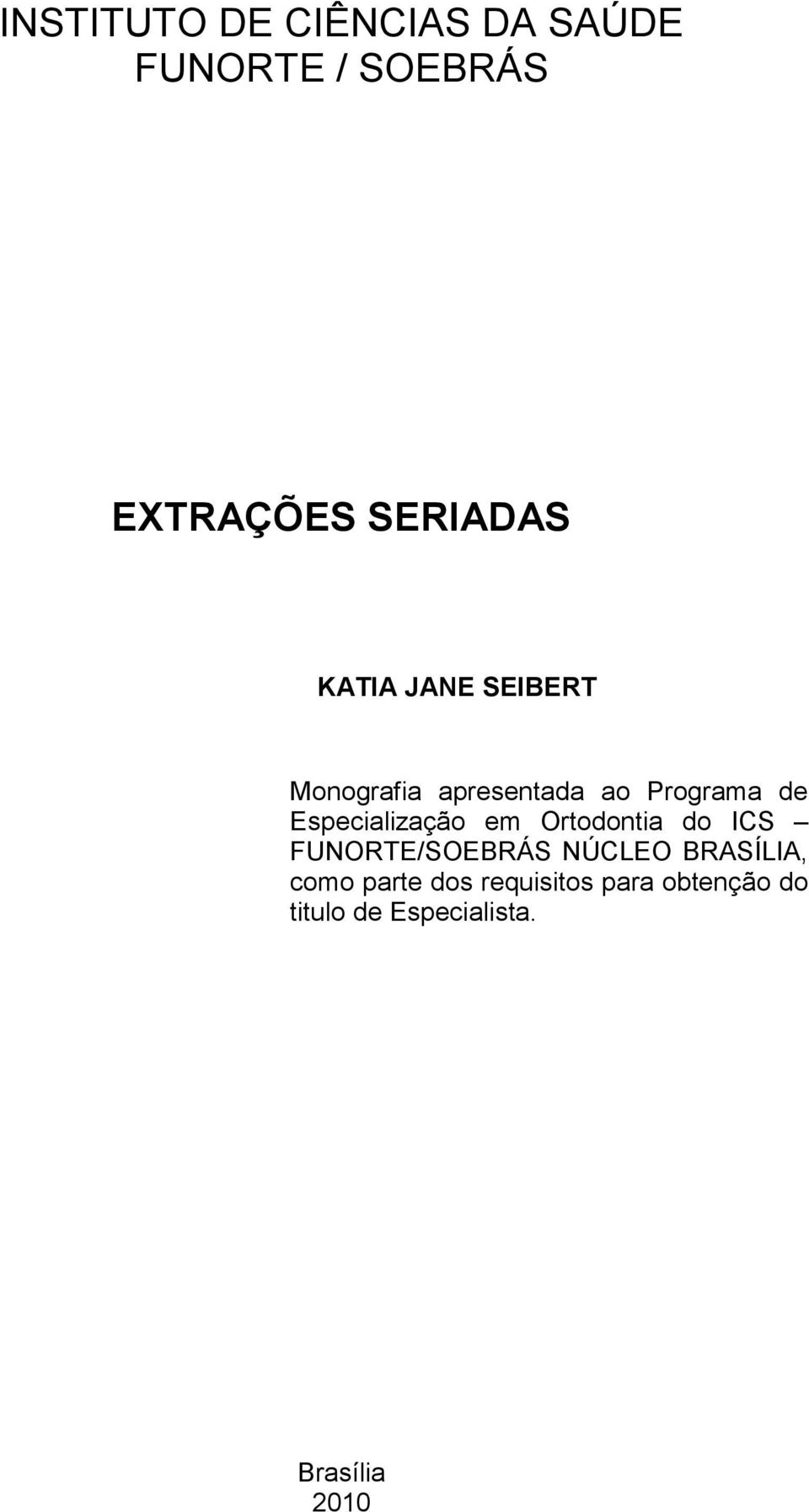 Especialização em Ortodontia do ICS FUNORTE/SOEBRÁS NÚCLEO BRASÍLIA,