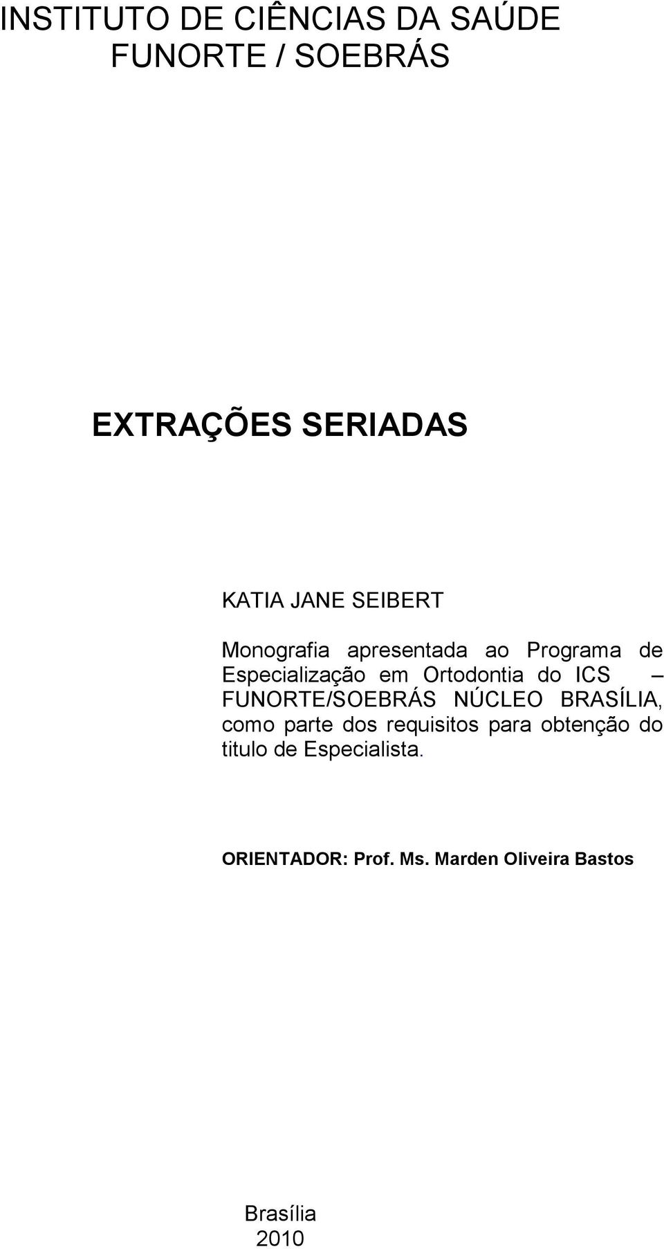 ICS FUNORTE/SOEBRÁS NÚCLEO BRASÍLIA, como parte dos requisitos para obtenção do