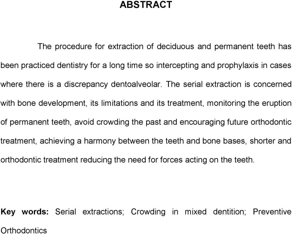 The serial extraction is concerned with bone development, its limitations and its treatment, monitoring the eruption of permanent teeth, avoid crowding the