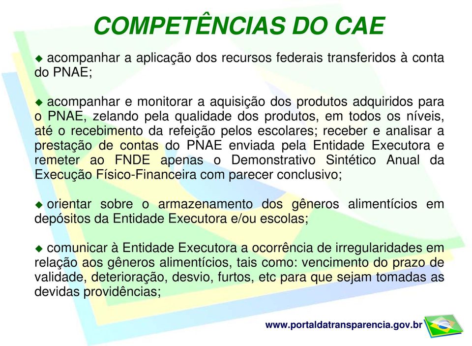 Sintético Anual da Execução Físico-Financeira com parecer conclusivo; orientar sobre o armazenamento dos gêneros alimentícios em depósitos da Entidade Executora e/ou escolas; comunicar à Entidade