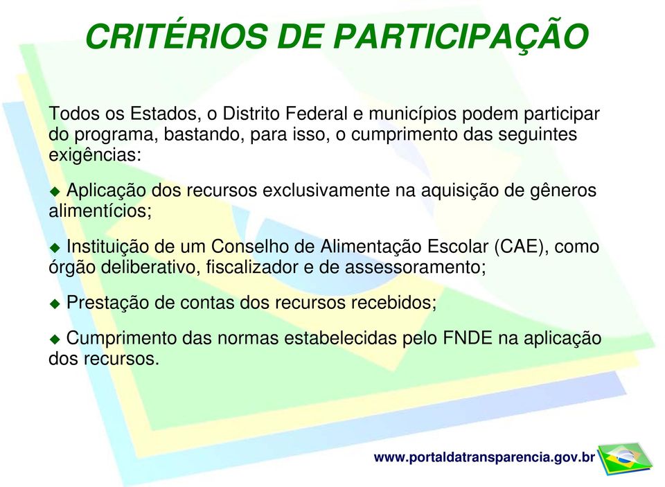 alimentícios; Instituição de um Conselho de Alimentação Escolar (CAE), como órgão deliberativo, fiscalizador e de