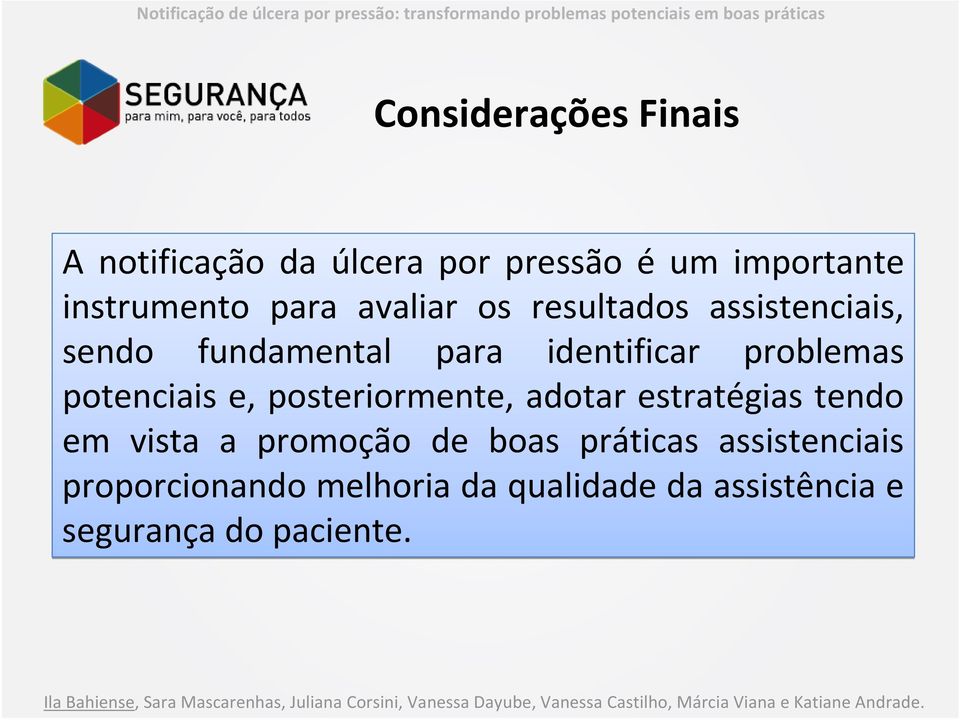 potenciais e, posteriormente, adotar estratégias tendo em vista a promoção de boas