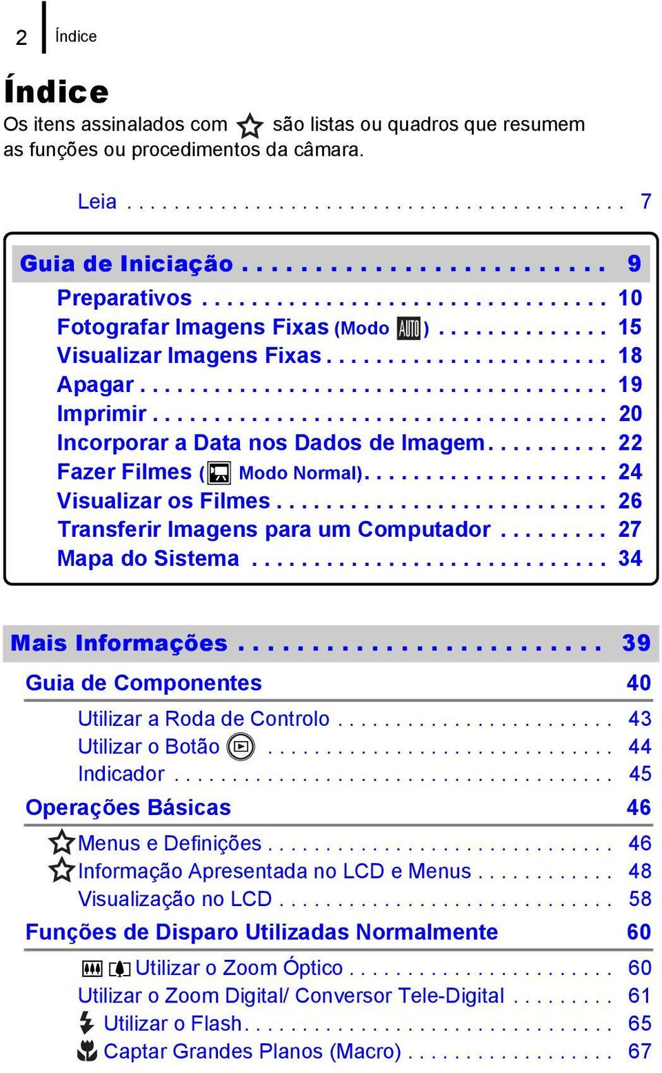 .................................... 20 Incorporar a Data nos Dados de Imagem.......... 22 Fazer Filmes ( Modo Normal).................... 24 Visualizar os Filmes.