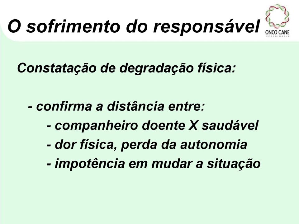 entre: - companheiro doente X saudável - dor