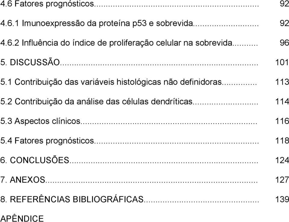 2 Contribuição da análise das células dendríticas... 114 5.3 Aspectos clínicos... 116 5.4 Fatores prognósticos.