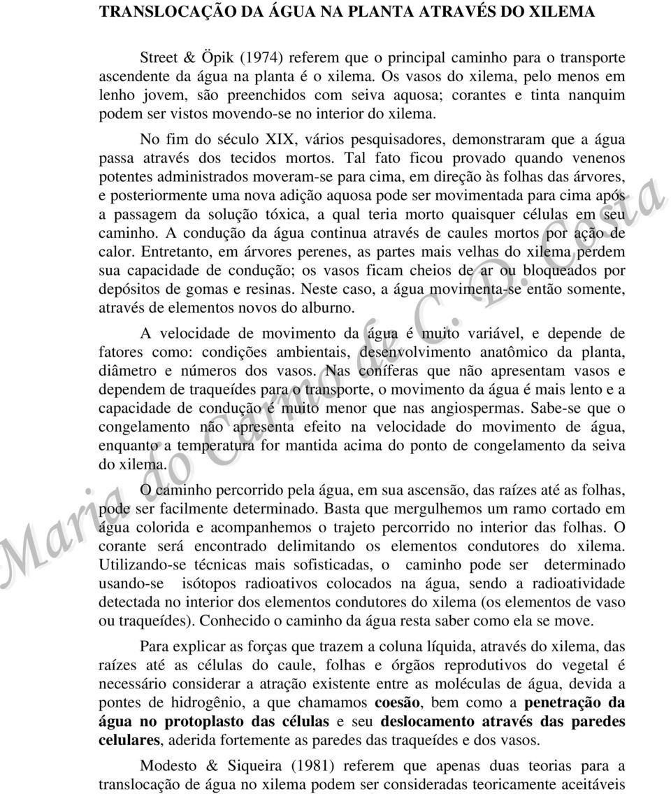 No fim do século XIX, vários pesquisadores, demonstraram que a água passa através dos tecidos mortos.