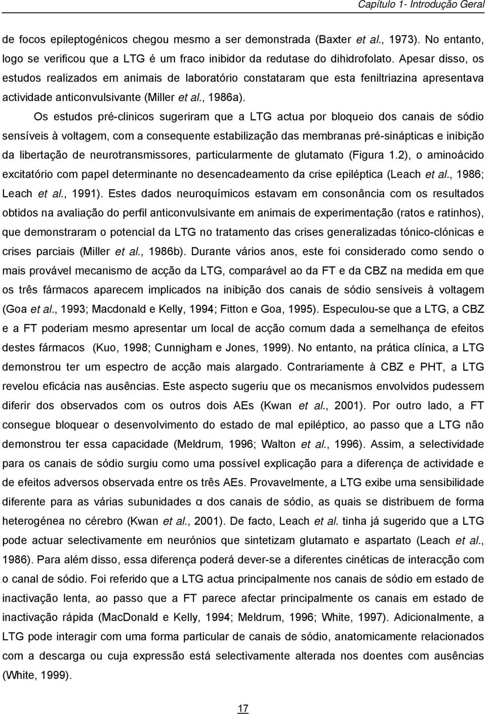 Os estudos pré-clinicos sugeriram que a LTG actua por bloqueio dos canais de sódio sensíveis à voltagem, com a consequente estabilização das membranas pré-sinápticas e inibição da libertação de