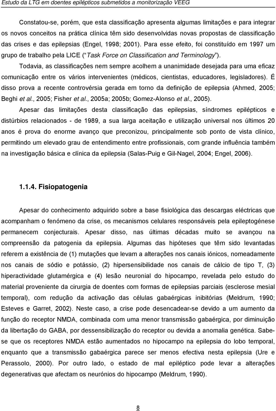 Para esse efeito, foi constituído em 1997 um grupo de trabalho pela LICE ( Task Force on Classification and Terminology ).