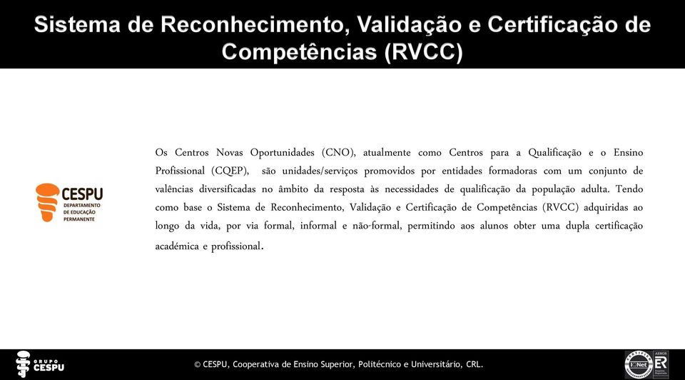 âmbito da resposta às necessidades de qualificação da população adulta.