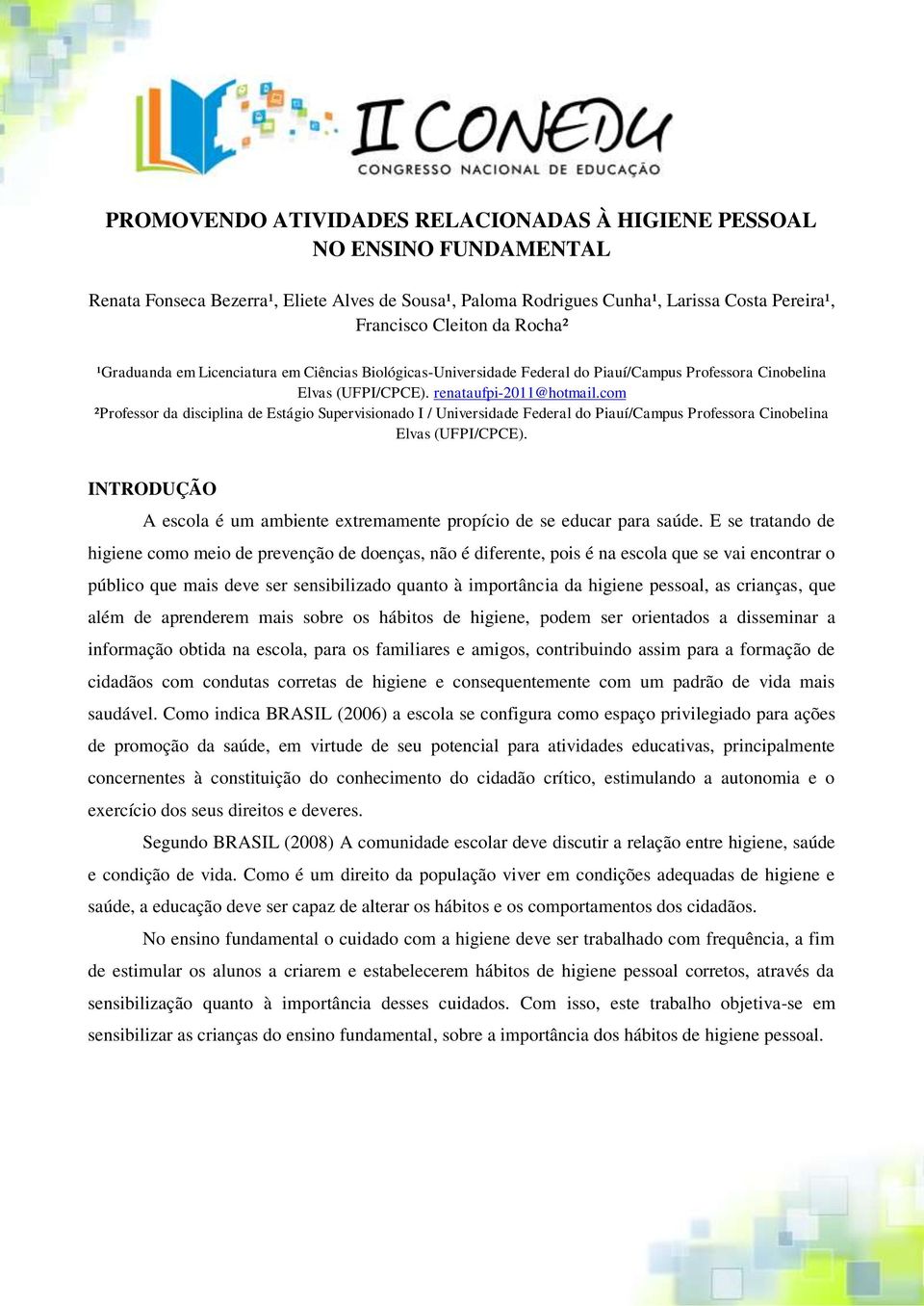com ²Professor da disciplina de Estágio Supervisionado I / Universidade Federal do Piauí/Campus Professora Cinobelina Elvas (UFPI/CPCE).
