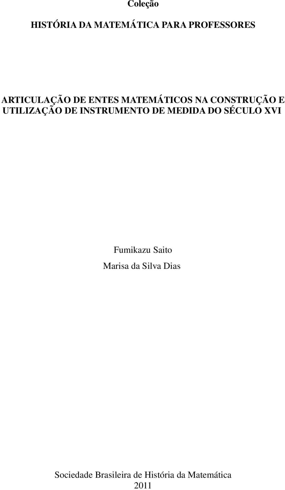 UTILIZAÇÃO DE INSTRUMENTO DE MEDIDA DO SÉCULO XVI Fumikazu