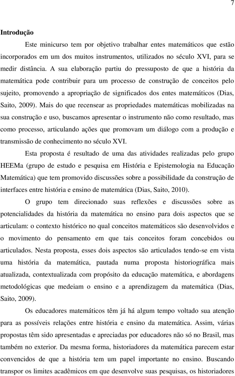 matemáticos (Dias, Saito, 2009).