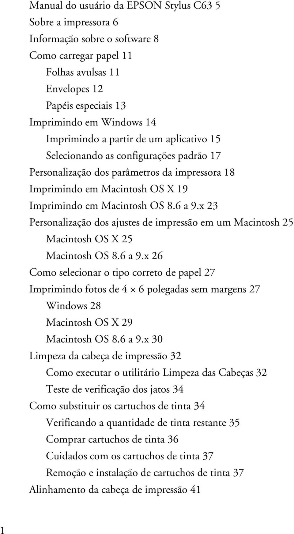 x 23 Personalização dos ajustes de impressão em um Macintosh 25 Macintosh OS X 25 Macintosh OS 8.6 a 9.