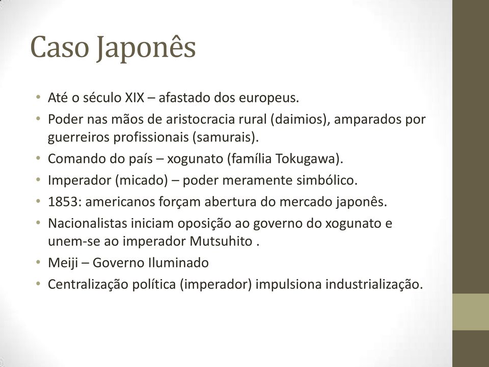 Comando do país xogunato (família Tokugawa). Imperador (micado) poder meramente simbólico.