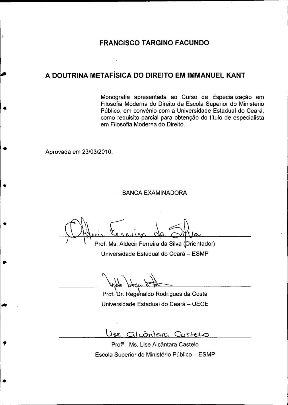 Filosofia Moderna do Direito. I* Aprovada em 23/03/20 0., BANCA EXAMINADORA I!* IP Prof. Ms. Aldecir Ferreira da Silva Universidade Estadual do Ceará - ESMP Prof.