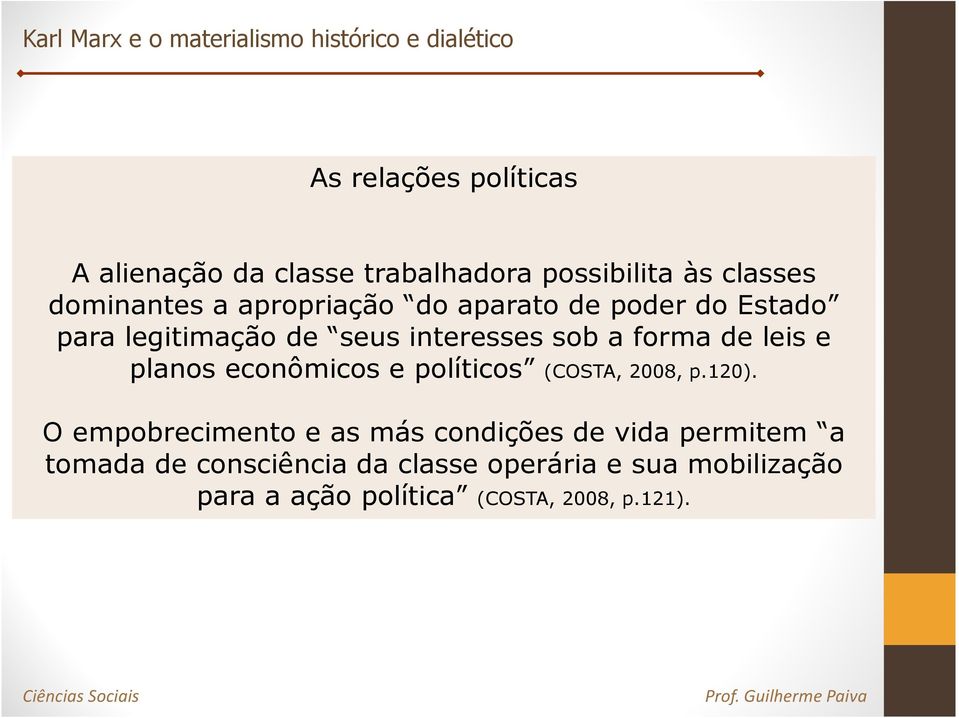 planos econômicos e políticos (COSTA, 2008, p.120).