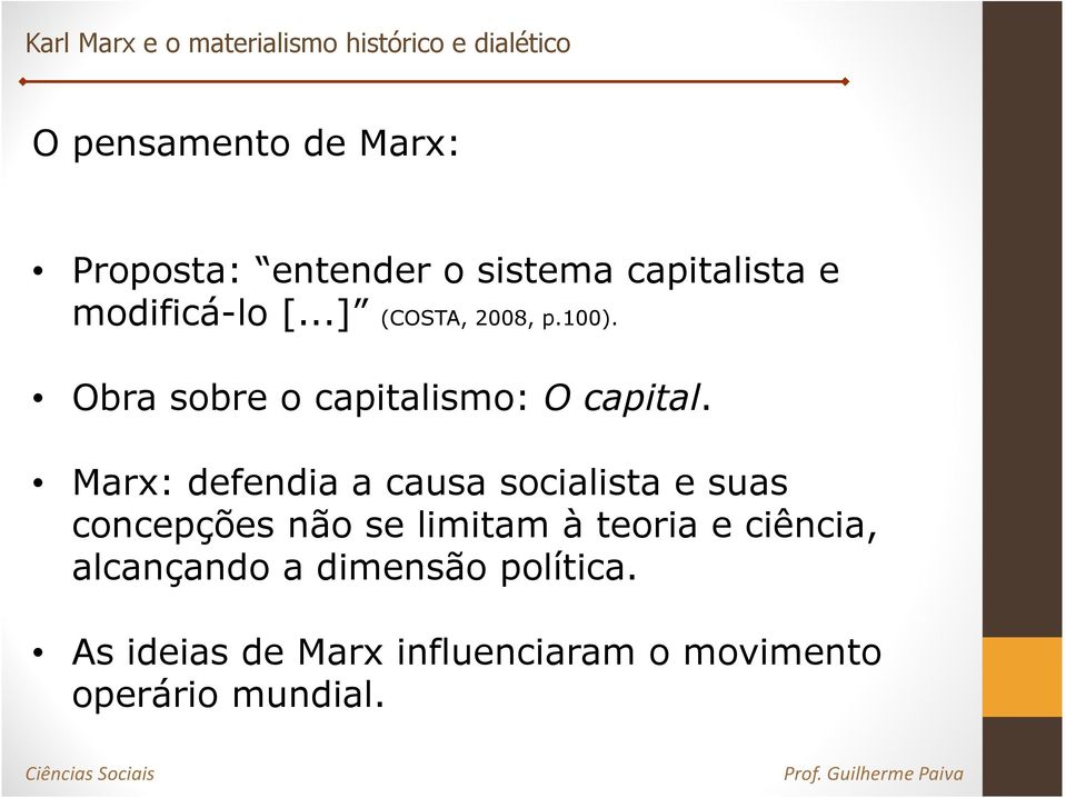 Marx: defendia a causa socialista e suas concepções não se limitam à teoria e