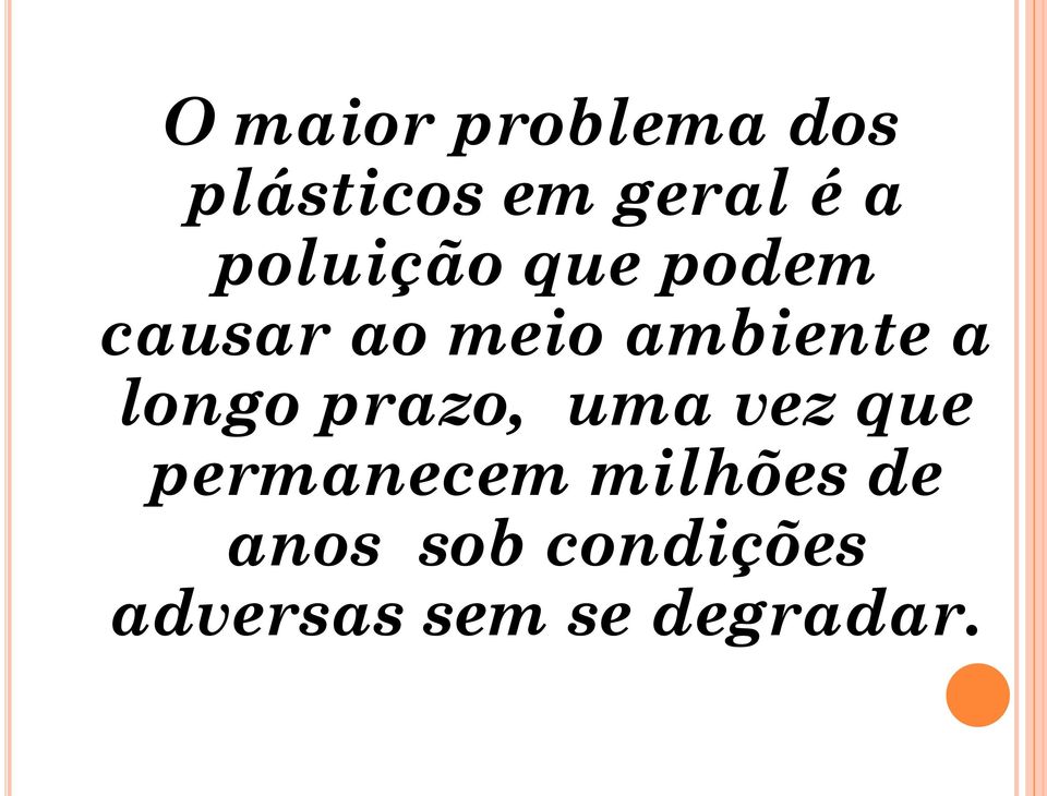 longo prazo, uma vez que permanecem milhões