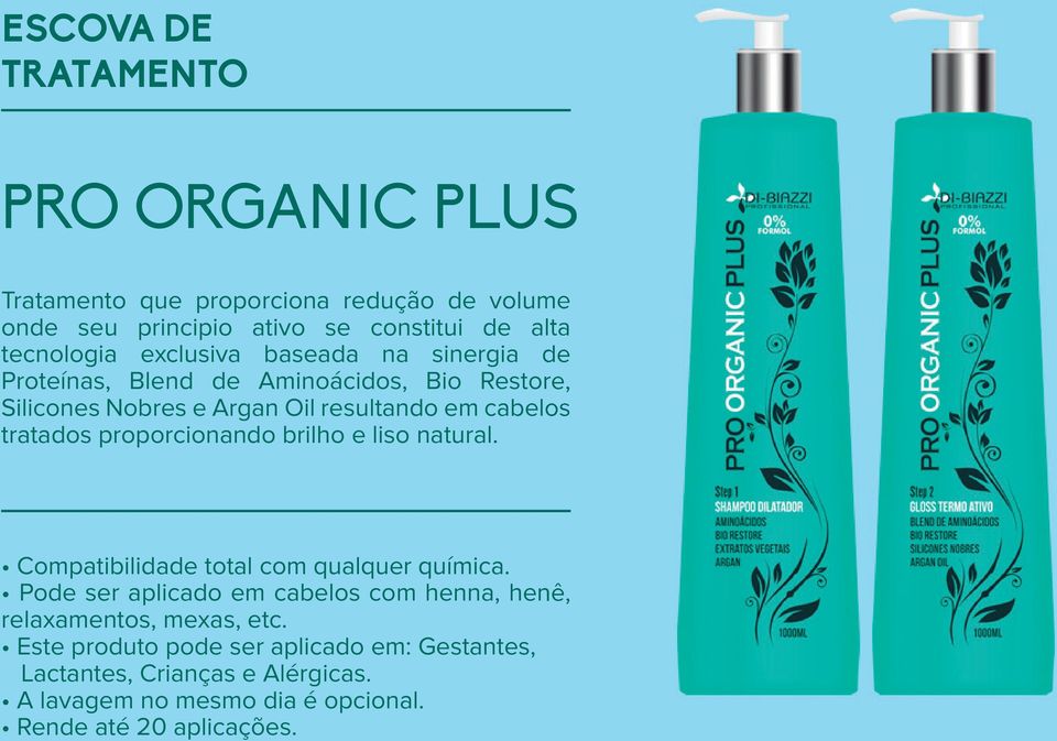 proporcionando brilho e liso natural. Compatibilidade total com qualquer química.