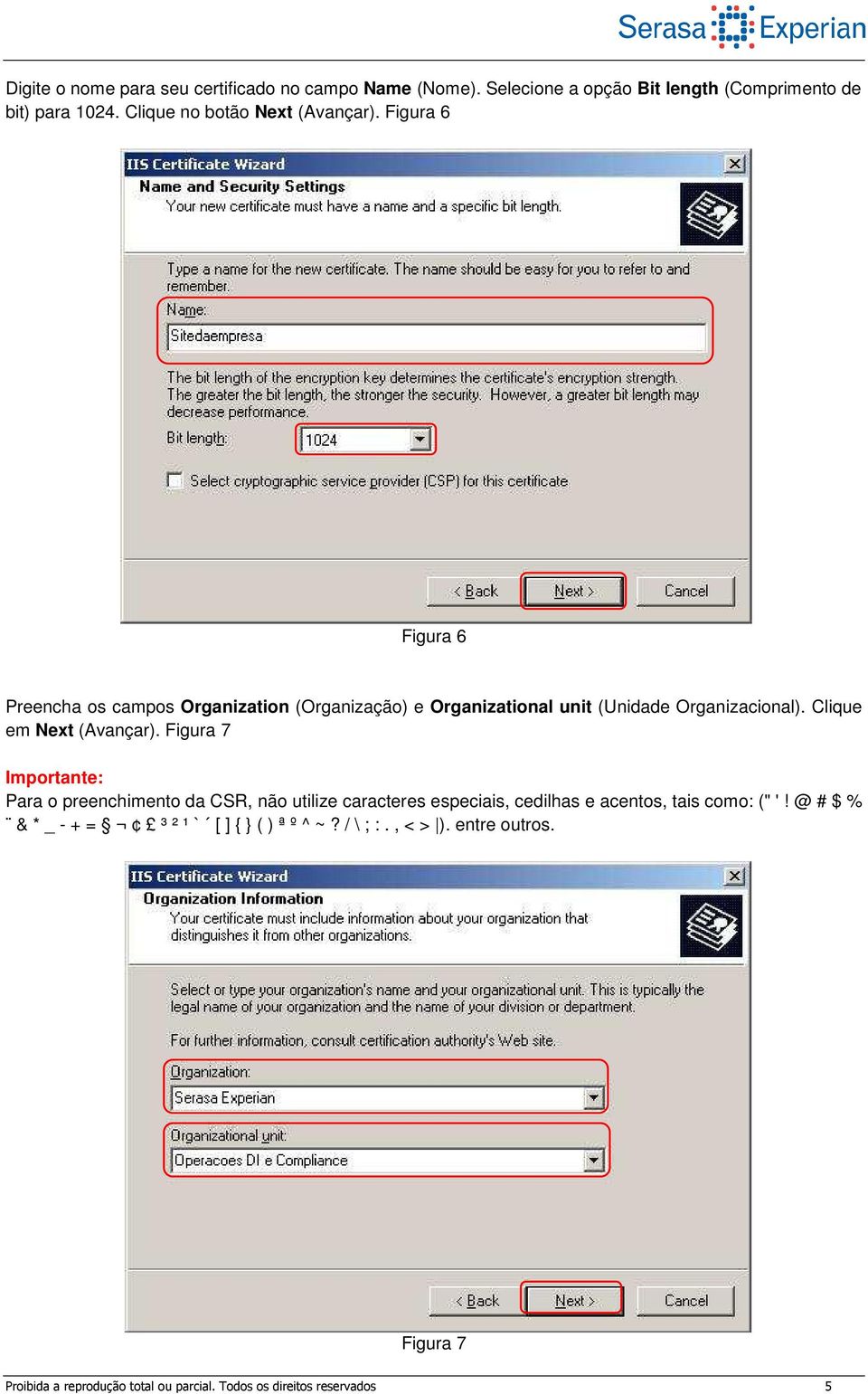 Figura 6 Figura 6 Preencha os campos Organization (Organização) e Organizational unit (Unidade Organizacional). Clique em Next (Avançar).