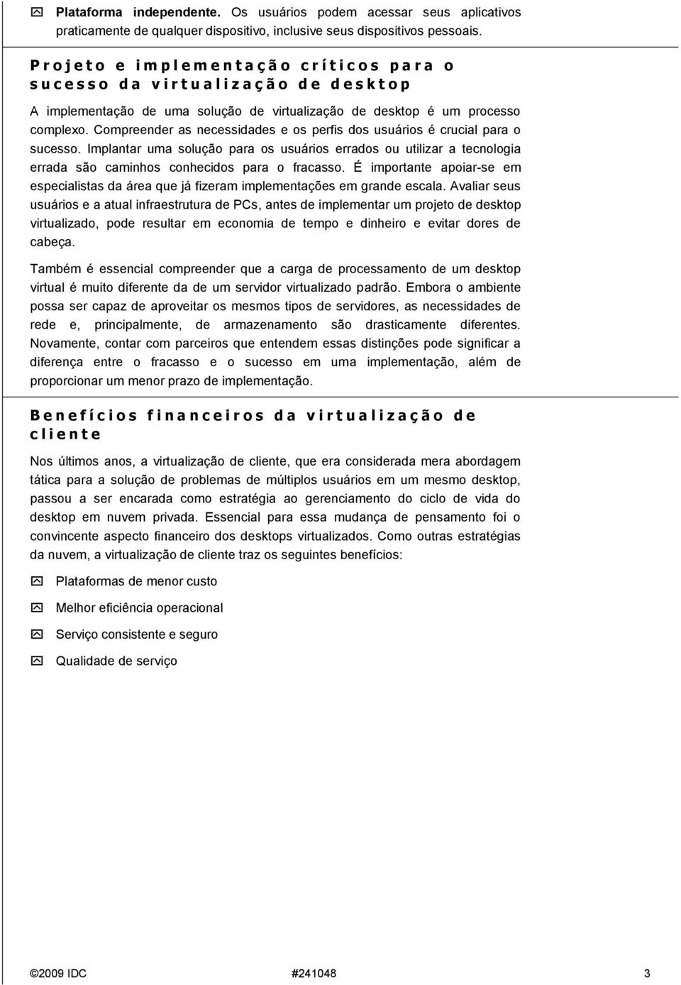 processo complexo. Compreender as necessidades e os perfis dos usuários é crucial para o sucesso.