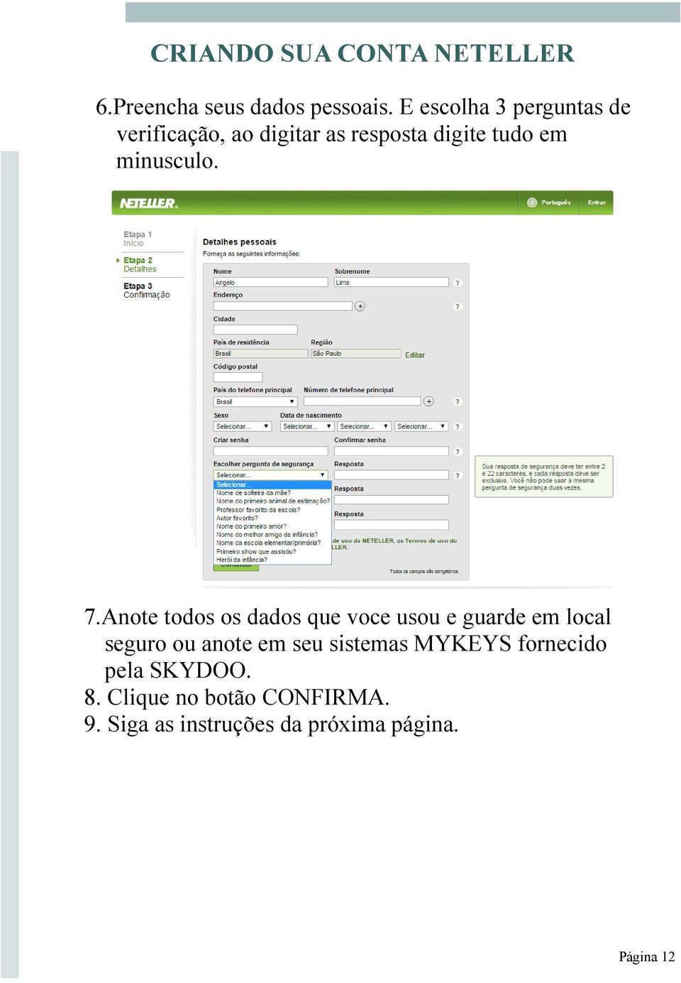 7.Anote todos os dados que voce usou e guarde em local seguro ou anote em seu