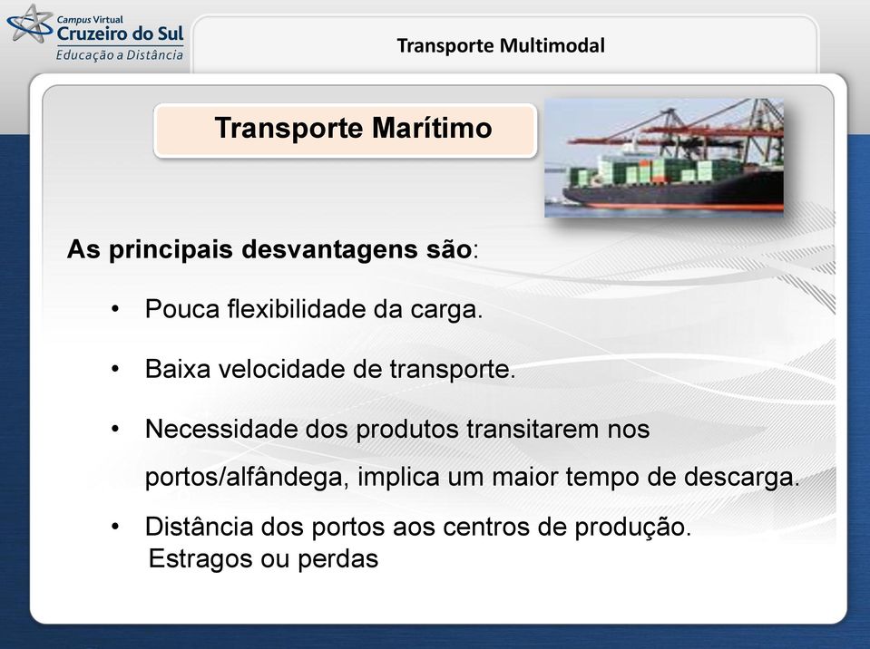 Necessidade dos produtos transitarem nos portos/alfândega, implica