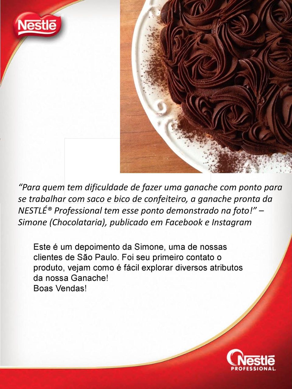 Simone (Chocolataria), publicado em Facebook e Instagram Este é um depoimento da Simone, uma de nossas