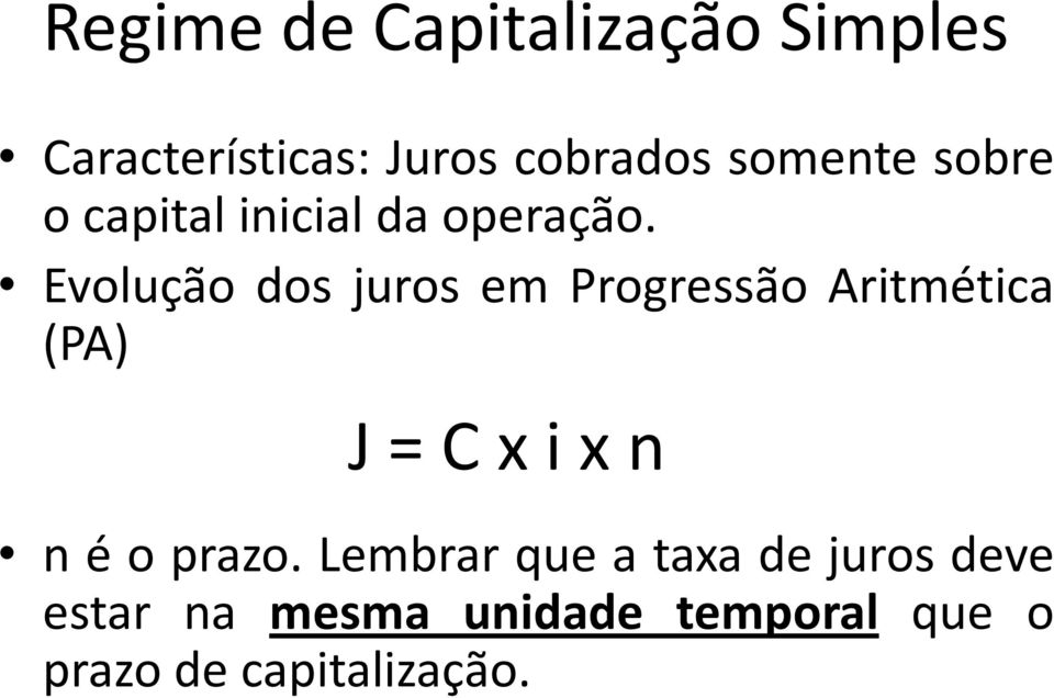 Evolução dos juros em Progressão Aritmética (PA) J = C x i x n n é o