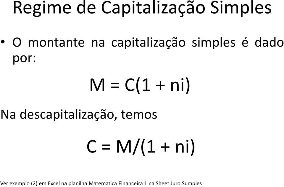 descapitalização, temos C = M/(1 + ni) Ver exemplo(2)