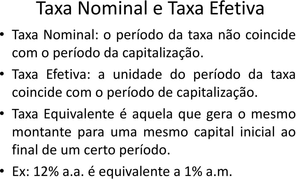 Taxa Efetiva: a unidade do período da taxa coincide com o período de capitalização.