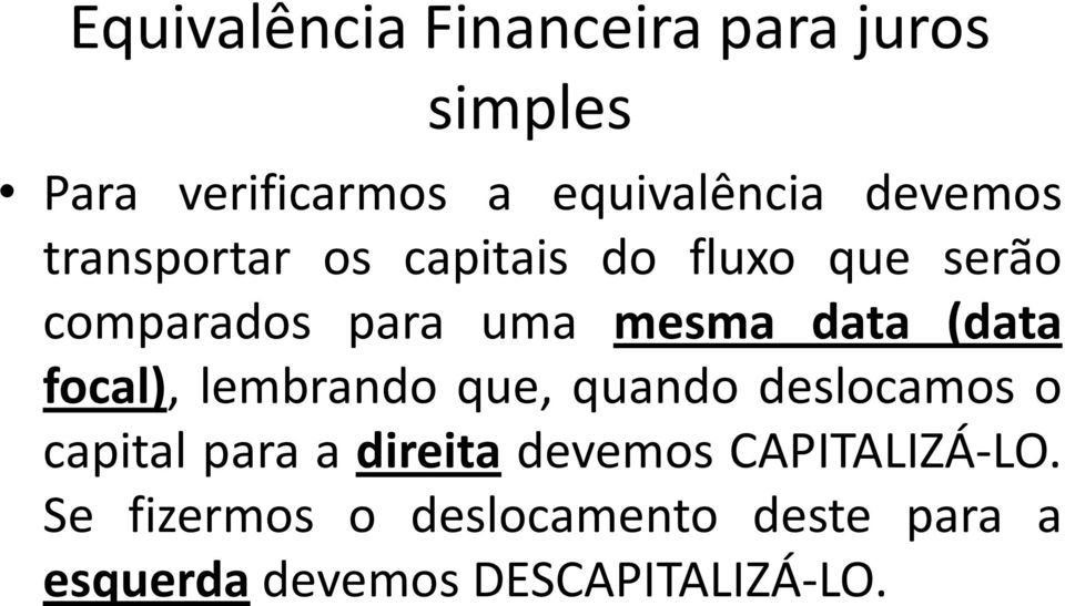 focal), lembrando que, quando deslocamos o capital para a direita devemos