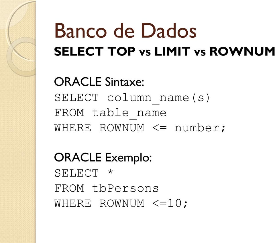 table_name WHERE ROWNUM <= number; ORACLE