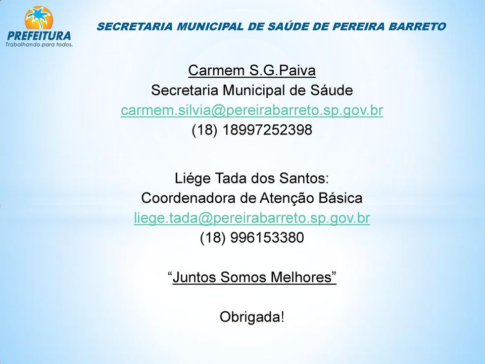 br (18) 18997252398 Liége Tada dos Santos: Coordenadora de