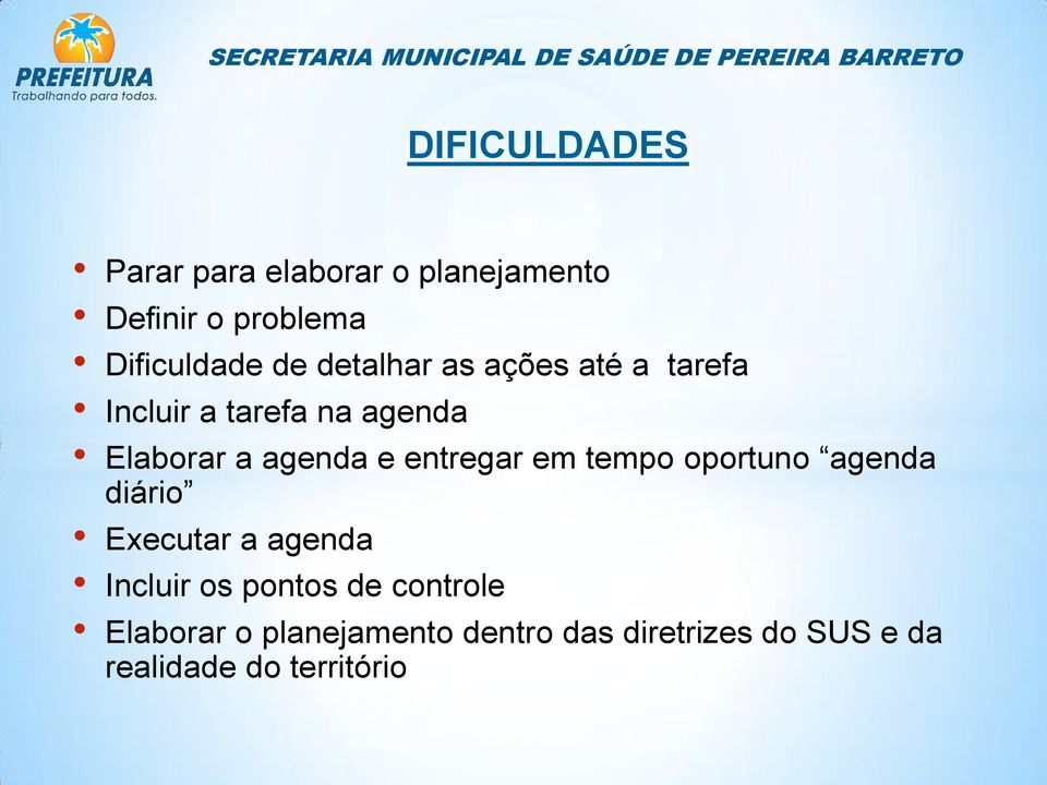 entregar em tempo oportuno agenda diário Executar a agenda Incluir os pontos de