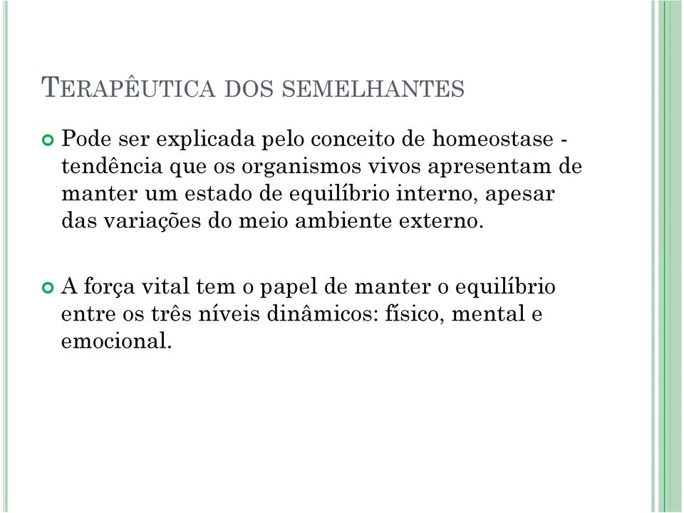 interno, apesar das variações do meio ambiente externo.