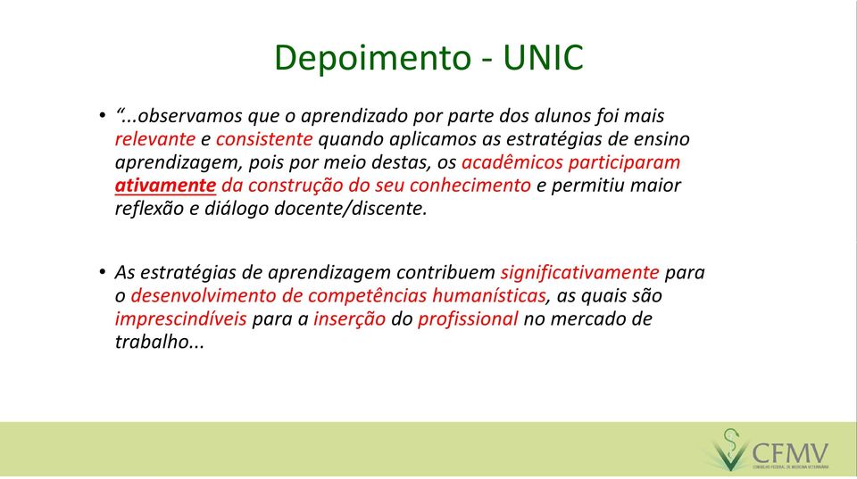 aprendizagem, pois por meio destas, os acadêmicos participaram ativamenteda construção do seu conhecimento e permitiu maior