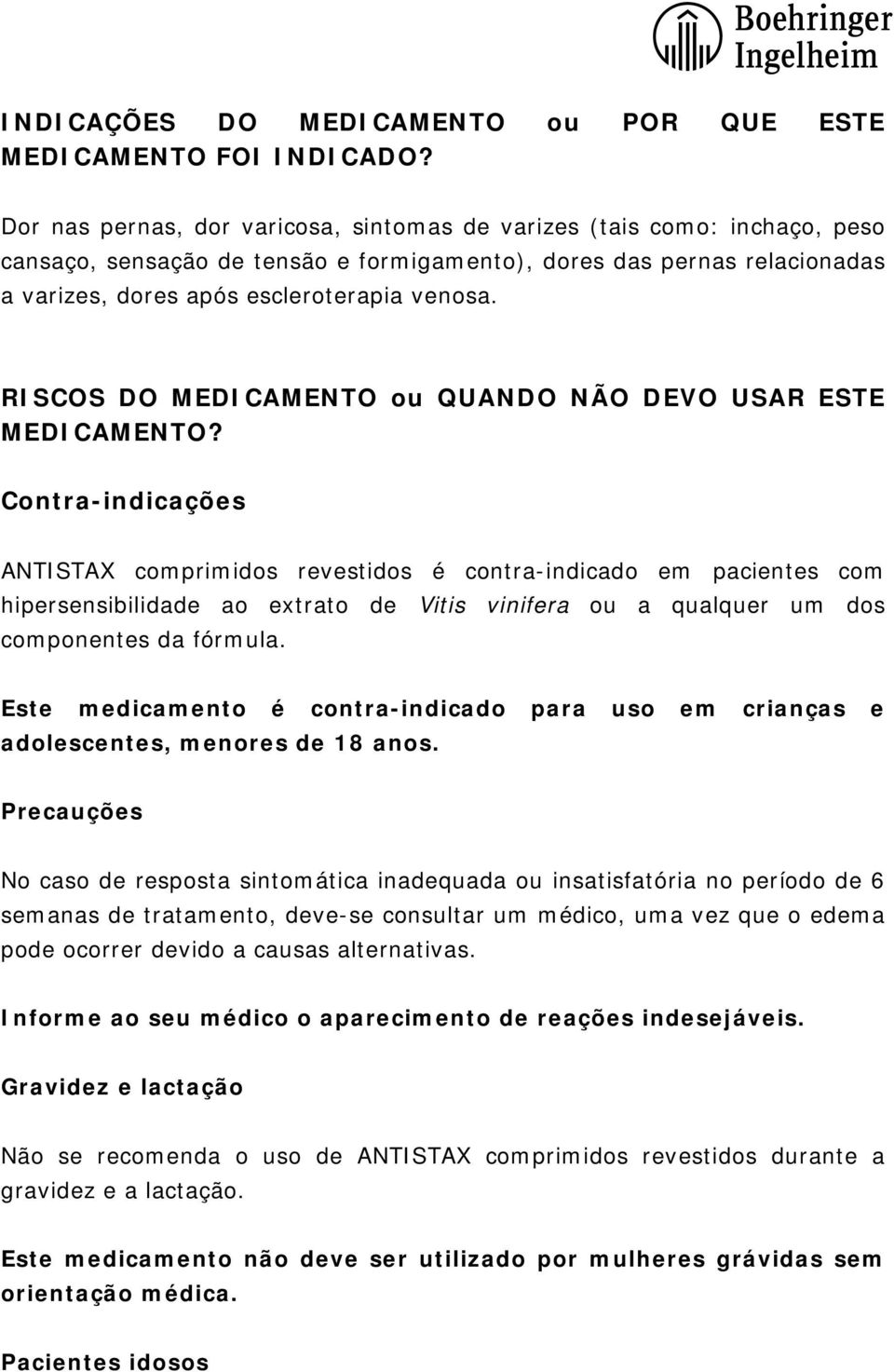 RISCOS DO MEDICAMENTO ou QUANDO NÃO DEVO USAR ESTE MEDICAMENTO?