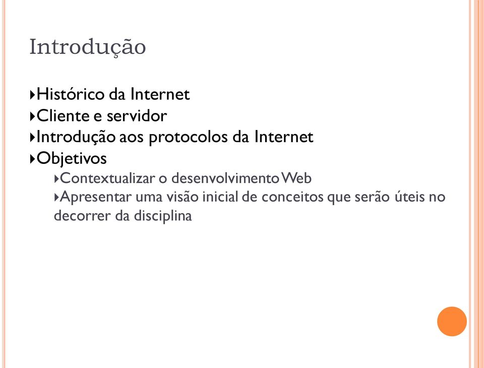 Contextualizar o desenvolvimento Web Apresentar uma