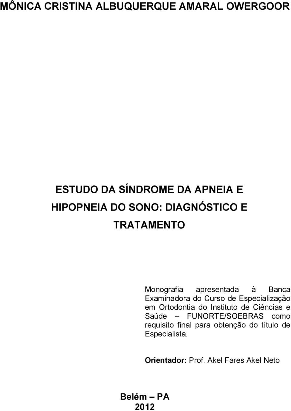 Especialização em Ortodontia do Instituto de Ciências e Saúde FUNORTE/SOEBRAS como