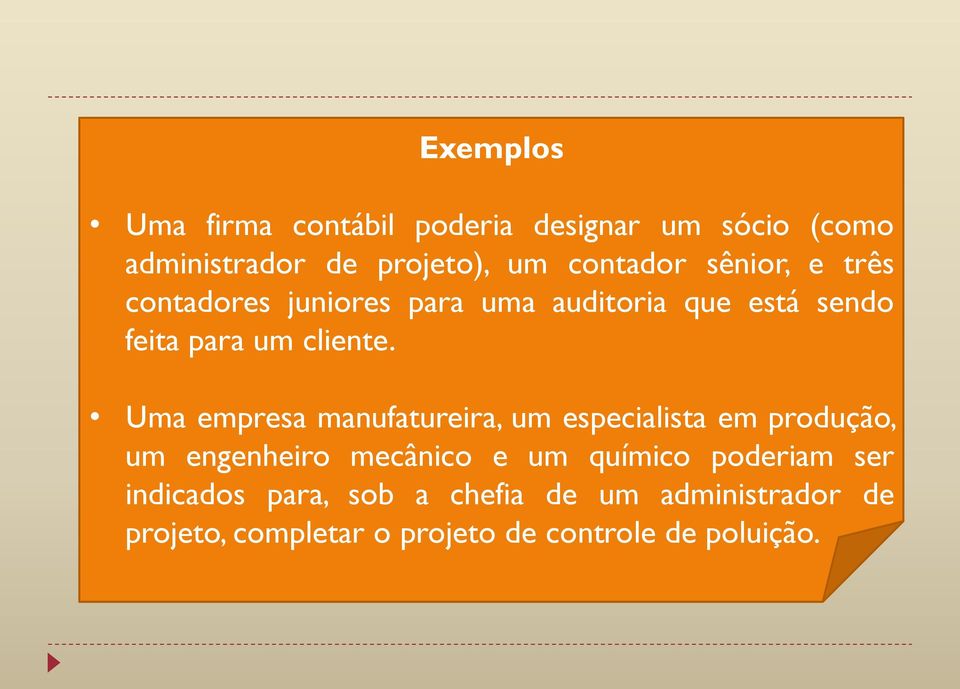 Uma empresa manufatureira, um especialista em produção, um engenheiro mecânico e um químico poderiam