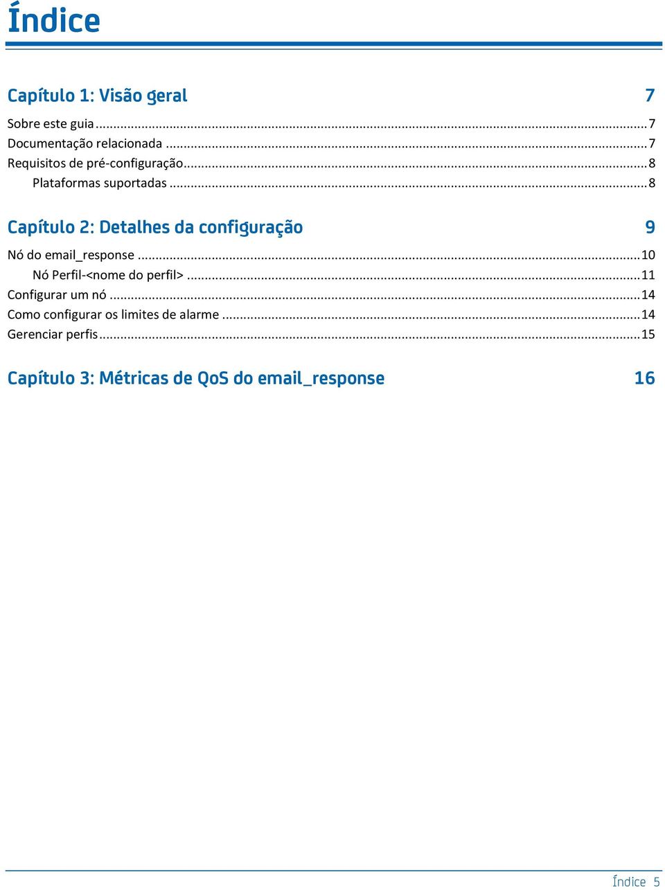 .. 8 Capítulo 2: Detalhes da configuração 9 Nó do email_response... 10 Nó Perfil-<nome do perfil>.