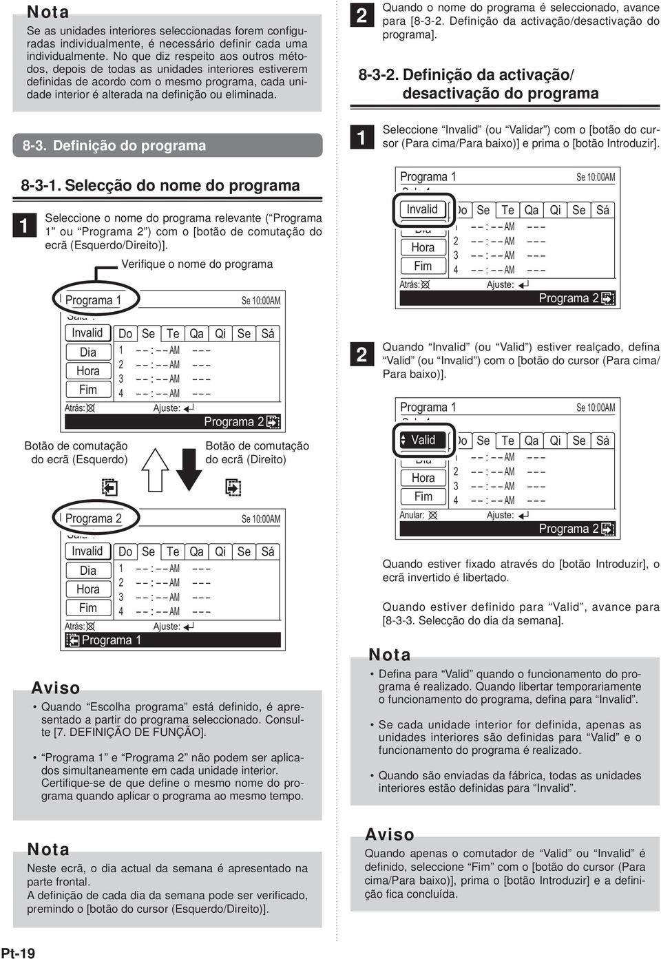 Quando o nome do programa é seleccionado, avance para [8--. Definição da activação/desactivação do programa]. 8--. Definição da activação/ desactivação do programa 8-.