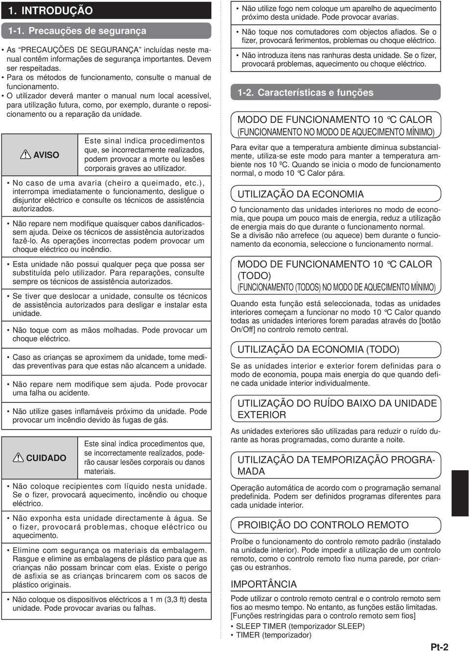 O utilizador deverá manter o manual num local acessível, para utilização futura, como, por exemplo, durante o reposicionamento ou a reparação da unidade.