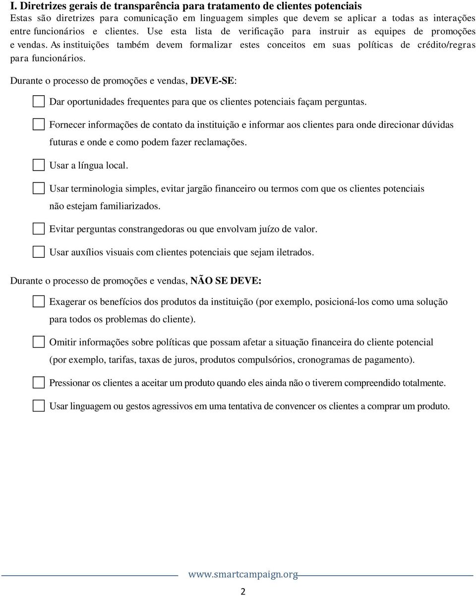 Durante o processo de promoções e vendas, DEVE-SE: Dar oportunidades frequentes para que os clientes potenciais façam perguntas.