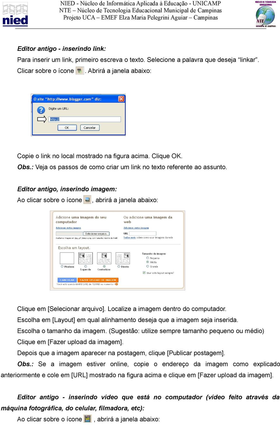 Editor antigo, inserindo imagem: Ao clicar sobre o ícone, abrirá a janela abaixo: Clique em [Selecionar arquivo]. Localize a imagem dentro do computador.