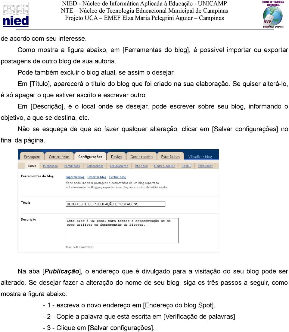 Em [Descrição], é o local onde se desejar, pode escrever sobre seu blog, informando o objetivo, a que se destina, etc.