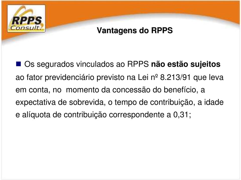 213/91 que leva em conta, no momento da concessão do benefício, a