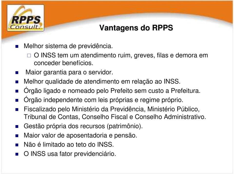 Órgão independente com leis próprias e regime próprio.